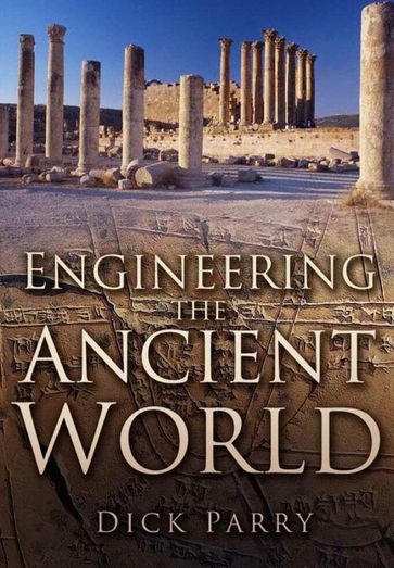 Engineering the Ancient World - Dick Parry