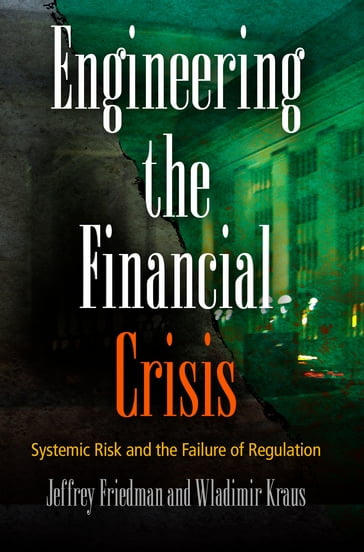 Engineering the Financial Crisis - Jeffrey Friedman - Wladimir Kraus