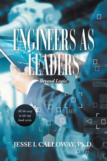 Engineers as Leaders - Jesse L Calloway Ph.D.