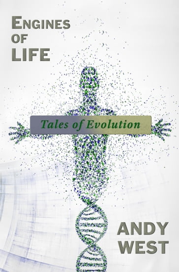 Engines of Life: Tales of Evolution - Andy West
