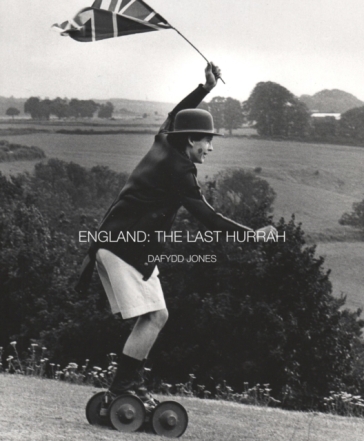 England: The Last Hurrah - Dafydd Jones