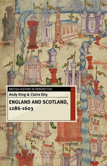 England and Scotland, 1286-1603 - Andy King - Claire Etty