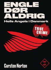 Engle dør aldrig - Hells Angels i Danmark 1957-1997