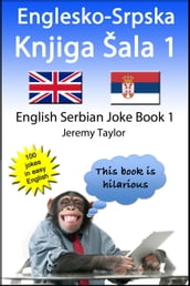 Englesko-Srpska Knjiga Šala 1 (The English Serbian Joke Book 1)