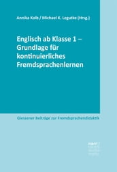 Englisch ab Klasse 1 - Grundlage fur kontinuierliches Fremdsprachenlernen