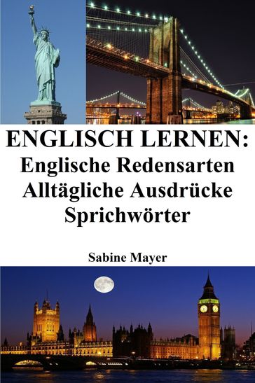 Englisch lernen: englische Redensarten  alltägliche Ausdrücke  Sprichwörter - SABINE MAYER