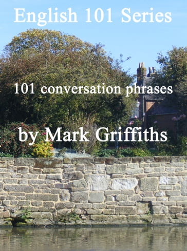 English 101 Series: 101 Conversation Phrases - Mark Griffiths