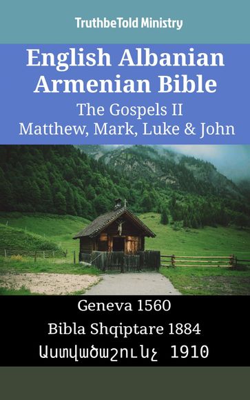 English Albanian Armenian Bible - The Gospels II - Matthew, Mark, Luke & John - Truthbetold Ministry