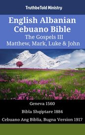English Albanian Cebuano Bible - The Gospels III - Matthew, Mark, Luke & John
