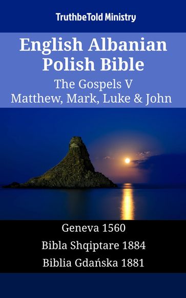 English Albanian Polish Bible - The Gospels V - Matthew, Mark, Luke & John - Truthbetold Ministry