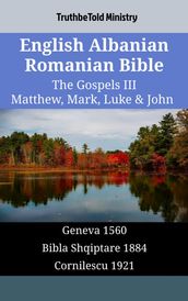 English Albanian Romanian Bible - The Gospels III - Matthew, Mark, Luke & John