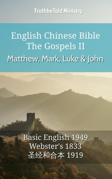 English Chinese Bible - The Gospels II - Matthew, Mark, Luke and John - Truthbetold Ministry