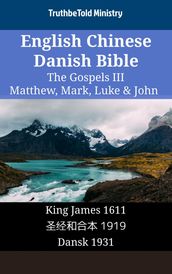 English Chinese Danish Bible - The Gospels III - Matthew, Mark, Luke & John