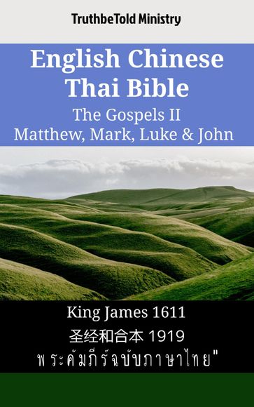 English Chinese Thai Bible - The Gospels II - Matthew, Mark, Luke & John - Truthbetold Ministry