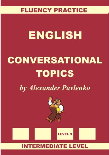 English, Conversational Topics, Intermediate Level - Alexander Pavlenko