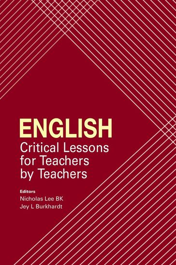 English: Critical Lessons for Teachers by Teachers - Nicholas Lee BK - Jey L Burkhardt