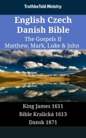 English Czech Danish Bible - The Gospels II - Matthew, Mark, Luke & John