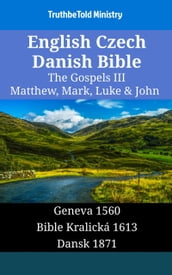 English Czech Danish Bible - The Gospels III - Matthew, Mark, Luke & John