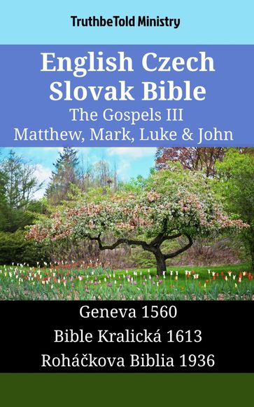 English Czech Slovak Bible - The Gospels III - Matthew, Mark, Luke & John - Truthbetold Ministry