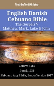 English Danish Cebuano Bible - The Gospels V - Matthew, Mark, Luke & John