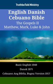 English Danish Cebuano Bible - The Gospels II - Matthew, Mark, Luke & John