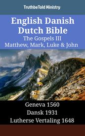 English Danish Dutch Bible - The Gospels III - Matthew, Mark, Luke & John
