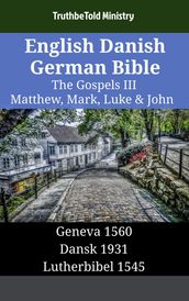 English Danish German Bible - The Gospels III - Matthew, Mark, Luke & John