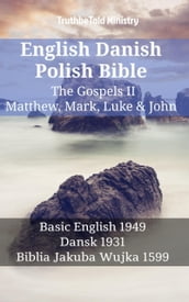 English Danish Polish Bible - The Gospels II - Matthew, Mark, Luke & John