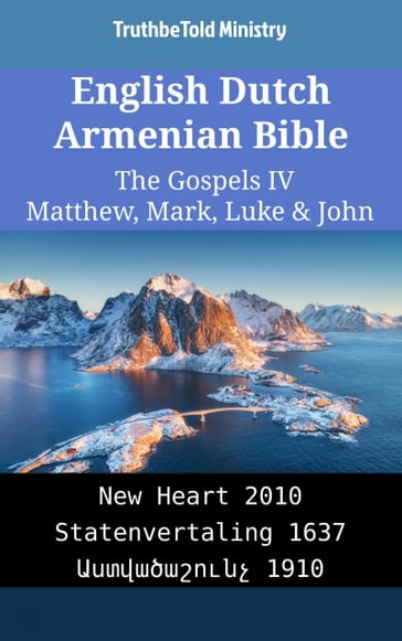 English Dutch Armenian Bible - The Gospels IV - Matthew, Mark, Luke & John - Truthbetold Ministry