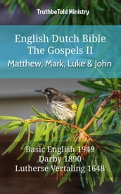 English Dutch Bible - The Gospels II - Matthew, Mark, Luke and John