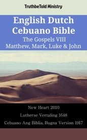 English Dutch Cebuano Bible - The Gospels VIII - Matthew, Mark, Luke & John