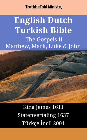 English Dutch Turkish Bible - The Gospels II - Matthew, Mark, Luke & John - Truthbetold Ministry