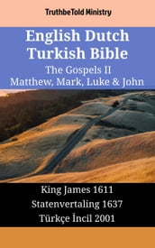 English Dutch Turkish Bible - The Gospels II - Matthew, Mark, Luke & John