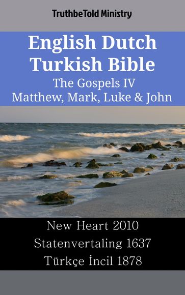 English Dutch Turkish Bible - The Gospels IV - Matthew, Mark, Luke & John - Truthbetold Ministry