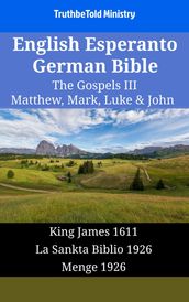 English Esperanto German Bible - The Gospels III - Matthew, Mark, Luke & John