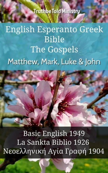 English Esperanto Greek Bible - The Gospels - Matthew, Mark, Luke & John - Truthbetold Ministry