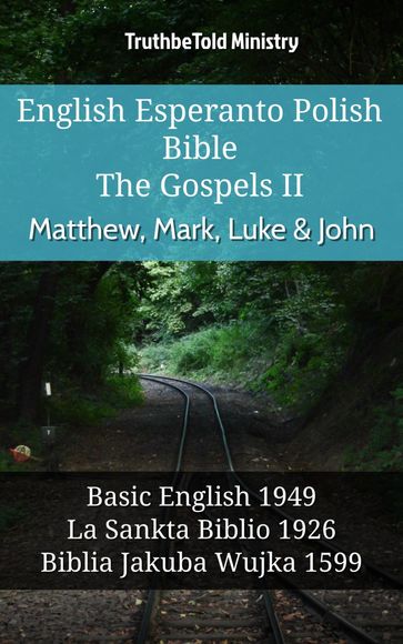 English Esperanto Polish Bible - The Gospels II - Matthew, Mark, Luke & John - Truthbetold Ministry