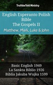 English Esperanto Polish Bible - The Gospels II - Matthew, Mark, Luke & John