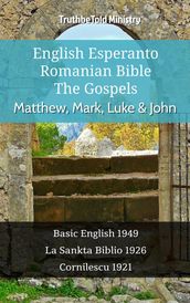 English Esperanto Romanian Bible - The Gospels - Matthew, Mark, Luke & John