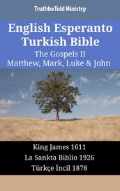 English Esperanto Turkish Bible - The Gospels II - Matthew, Mark, Luke & John