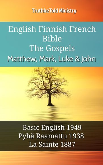 English Finnish French Bible - The Gospels - Matthew, Mark, Luke & John - Truthbetold Ministry