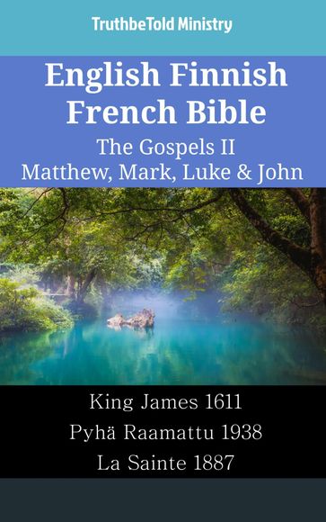 English Finnish French Bible - The Gospels II - Matthew, Mark, Luke & John - Truthbetold Ministry