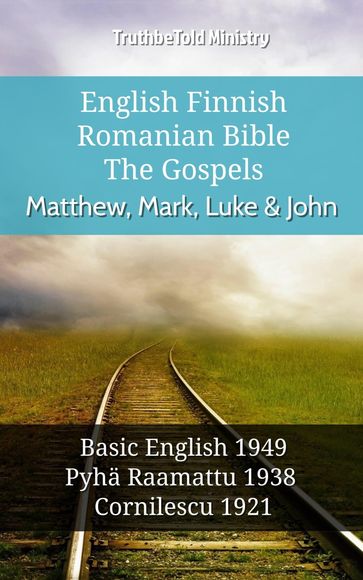 English Finnish Romanian Bible - The Gospels - Matthew, Mark, Luke & John - Truthbetold Ministry