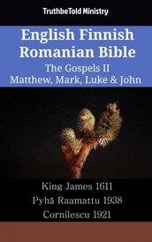 English Finnish Romanian Bible - The Gospels II - Matthew, Mark, Luke & John