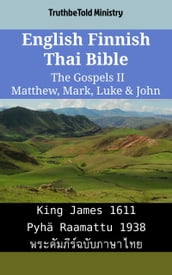 English Finnish Thai Bible - The Gospels II - Matthew, Mark, Luke & John