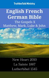 English French German Bible - The Gospels X - Matthew, Mark, Luke & John