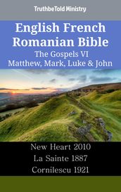 English French Romanian Bible - The Gospels VI - Matthew, Mark, Luke & John