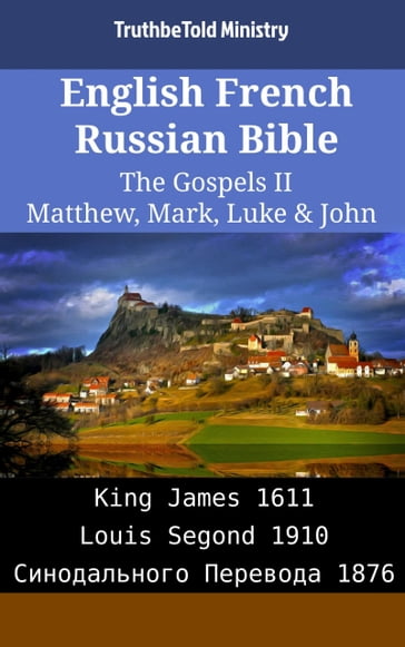 English French Russian Bible - The Gospels II - Matthew, Mark, Luke & John - Truthbetold Ministry
