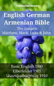 English German Armenian Bible - The Gospels II - Matthew, Mark, Luke & John