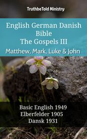English German Danish Bible - The Gospels III - Matthew, Mark, Luke & John